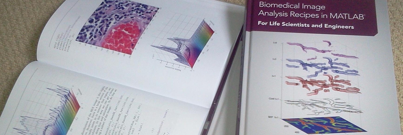 Cover of the book:Biomedical Image Analysis Recipes in MATLAB: For Life Scientists and Engineers