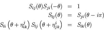 \begin{eqnarray*}
S_{ij}(\theta )S_{ji}(-\theta ) &=&1 \\
S_{\bar{\imath}j}(\...
... S_{lj}\left( \theta +\eta
_{jk}^{i}\right) &=&S_{lk}(\theta )
\end{eqnarray*}