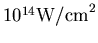 $10^{14}{\rm W/cm}^{2}$